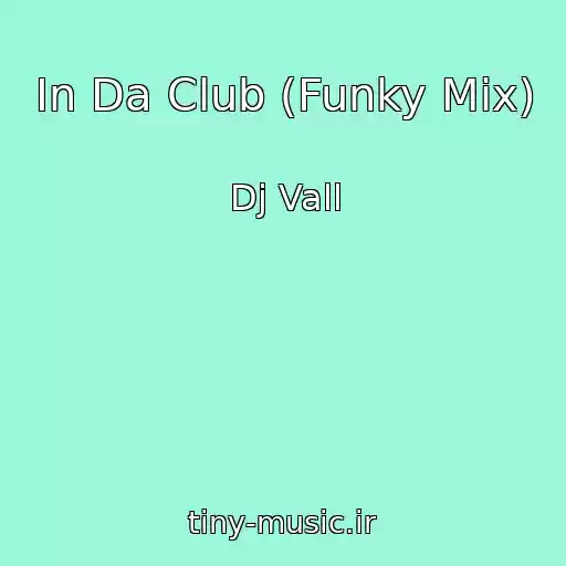 کاور آهنگ In Da Club (Funky Mix) از Dj Vall
