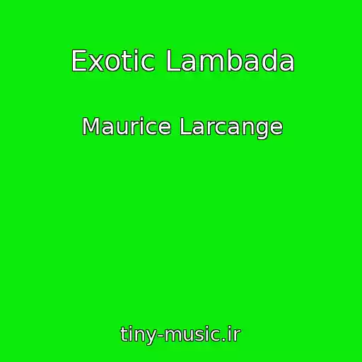 کاور آهنگ Exotic Lambada از Maurice Larcange