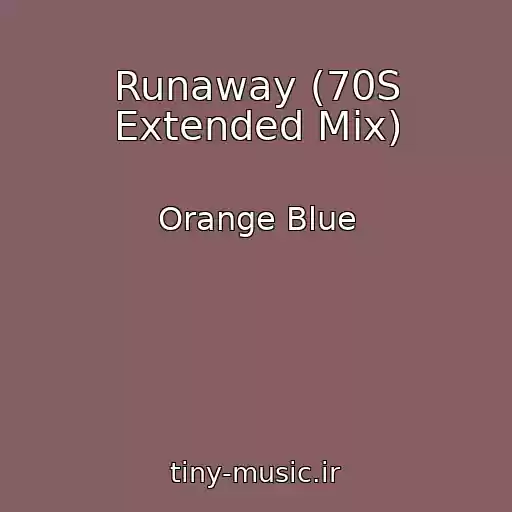کاور آهنگ Runaway (70S Extended Mix) از Orange Blue