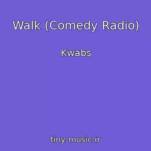 کاور آهنگ Walk (Comedy Radio) از Kwabs