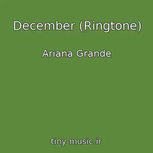 کاور آهنگ December (Ringtone) از Ariana Grande