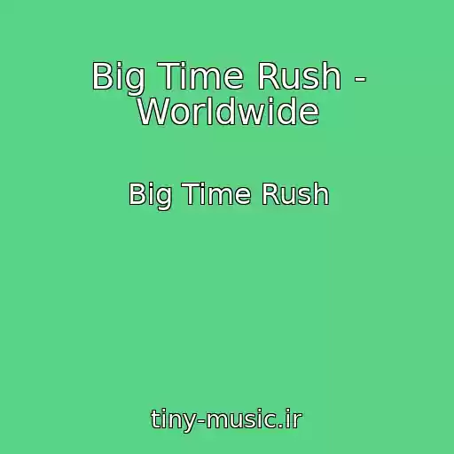کاور آهنگ Big Time Rush - Worldwide از Big Time Rush