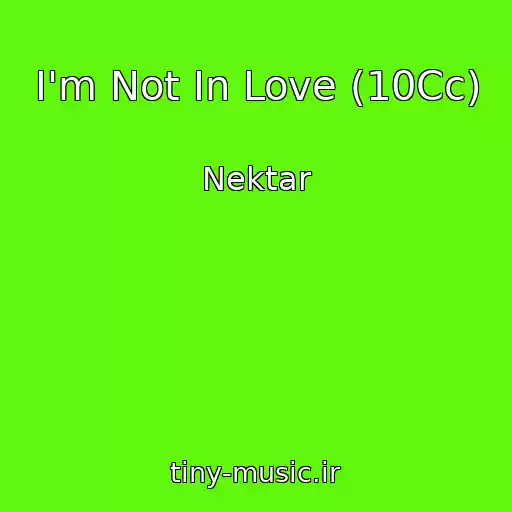 کاور آهنگ I'm Not In Love (10Cc) از Nektar