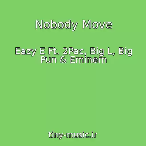 کاور آهنگ Nobody Move از Eazy E Ft. 2Pac, Big L, Big Pun & Eminem
