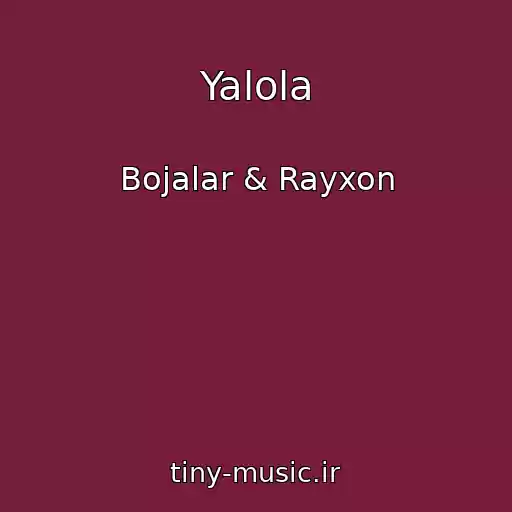 کاور آهنگ Yalola از Bojalar & Rayxon