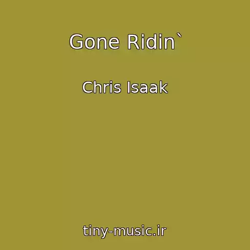 کاور آهنگ Gone Ridin` از Chris Isaak