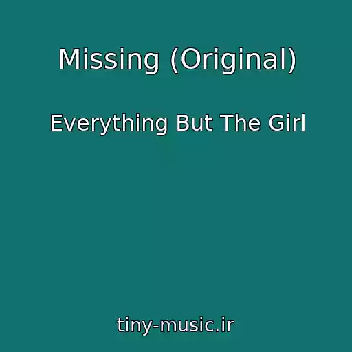کاور آهنگ Missing (Original) از Everything But The Girl