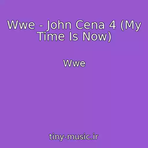 کاور آهنگ Wwe - John Cena 4 (My Time Is Now) از Wwe