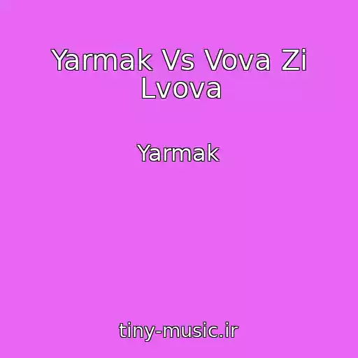 کاور آهنگ Yarmak Vs Vova Zі Lvova از Yarmak