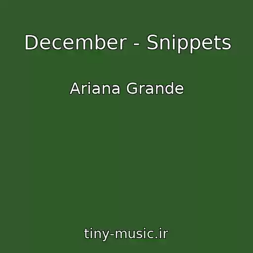 کاور آهنگ December - Snippets از Ariana Grande