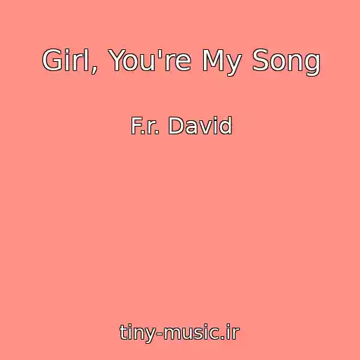 کاور آهنگ Girl, You're My Song از F.r. David