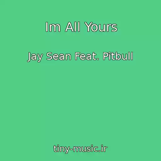 کاور آهنگ Im All Yours از Jay Sean Feat. Pitbull