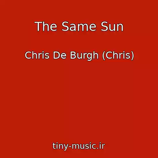 کاور آهنگ The Same Sun از Chris De Burgh (Chris)
