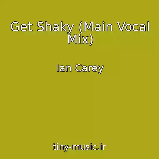 کاور آهنگ Get Shaky (Main Vocal Mix) از Ian Carey