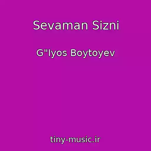 کاور آهنگ Sevaman Sizni از G"Iyos Boytoyev