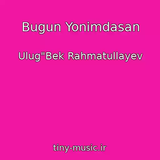 کاور آهنگ Bugun Yonimdasan از Ulug"Bek Rahmatullayev
