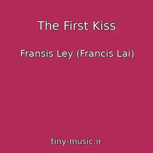 کاور آهنگ The First Kiss از Fransis Ley (Francis Lai)