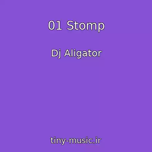 کاور آهنگ 01 Stomp از Dj Aligator