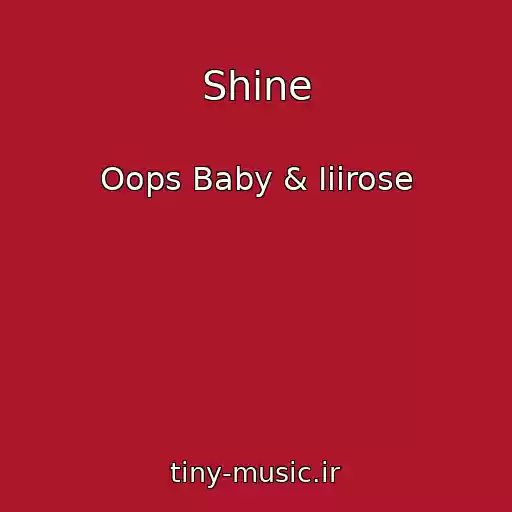 کاور آهنگ Shine از Oops Baby & Iiirose