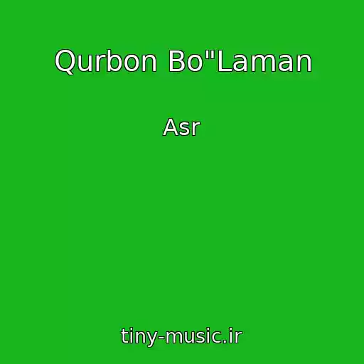 کاور آهنگ Qurbon Bo"Laman از Asr