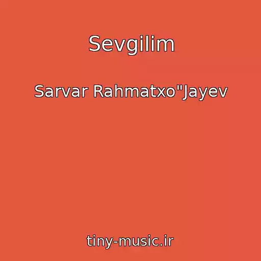 کاور آهنگ Sevgilim از Sarvar Rahmatxo"Jayev