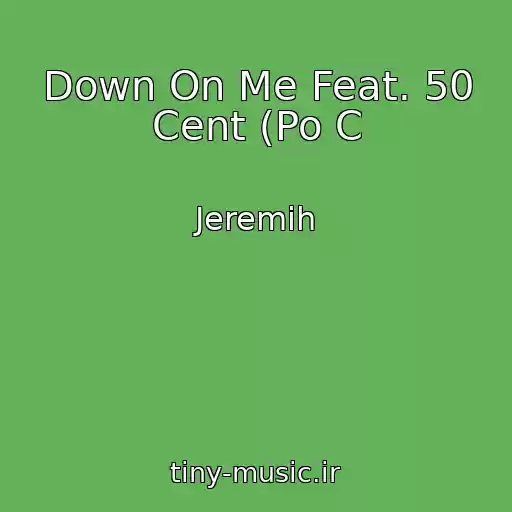 کاور آهنگ Down On Me Feat. 50 Cent (Po C از Jeremih