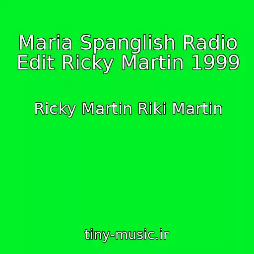 کاور آهنگ Maria Spanglish Radio Edit Ricky Martin 1999 از Ricky Martin Riki Martin