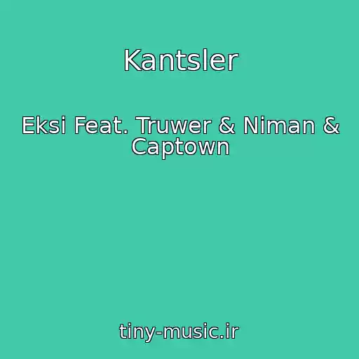 کاور آهنگ Kantsler از Eksi Feat. Truwer & Niman & Captown