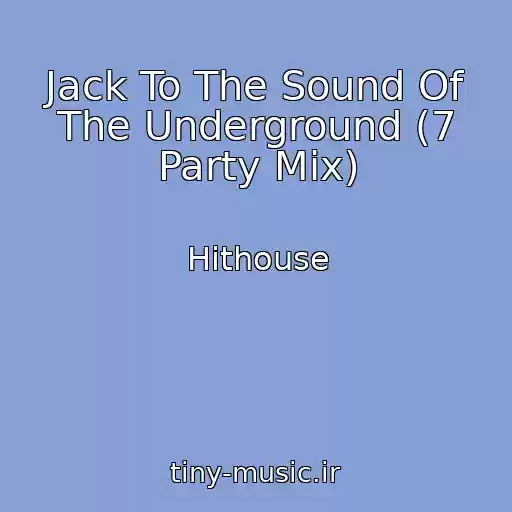 کاور آهنگ Jack To The Sound Of The Underground (7 Party Mix) از Hithouse