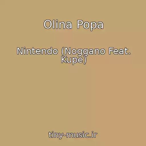 کاور آهنگ Olina Popa از Nintendo (Noggano Feat. Kupe)