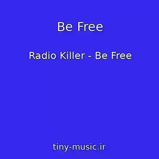کاور آهنگ Be Free از Radio Killer - Be Free