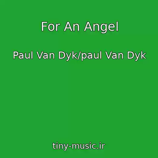کاور آهنگ For An Angel از Paul Van Dyk/paul Van Dyk