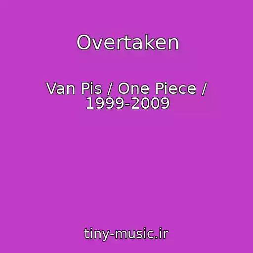کاور آهنگ Overtaken از Van Pis / One Piece / 1999-2009