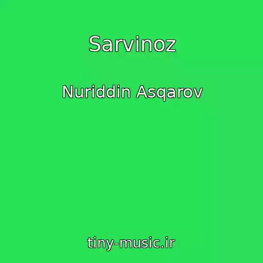 کاور آهنگ Sarvinoz از Nuriddin Asqarov
