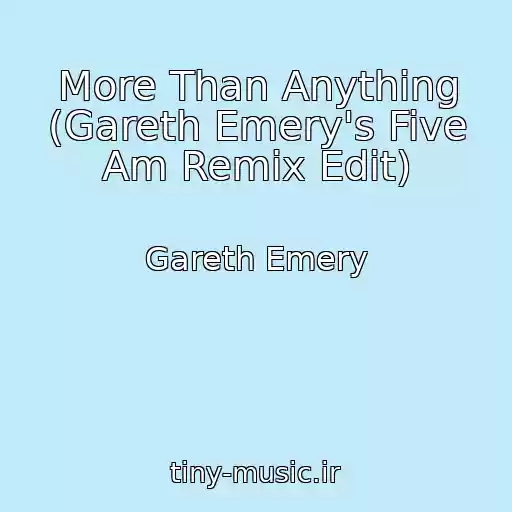 کاور آهنگ More Than Anything (Gareth Emery's Five Am Remix Edit) از Gareth Emery