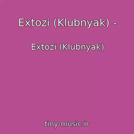 کاور آهنگ Extozi (Klubnyak) - از Extozi (Klubnyak)