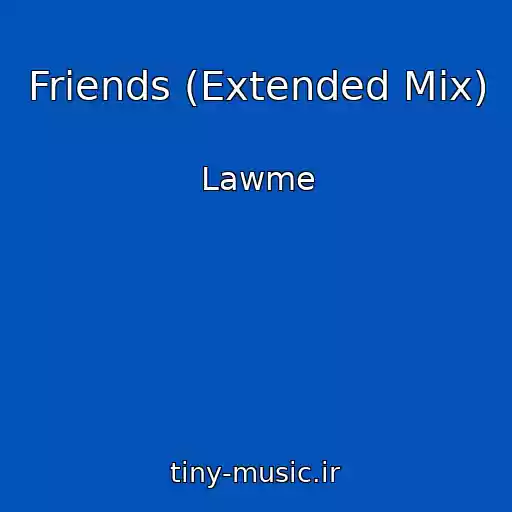 کاور آهنگ Friends (Extended Mix) از Lawme