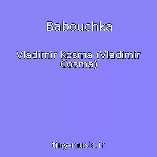 کاور آهنگ Babouchka از Vladimir Kosma (Vladimir Cosma)