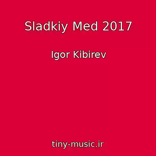 کاور آهنگ Sladkiy Med 2017 از Igor Kibirev