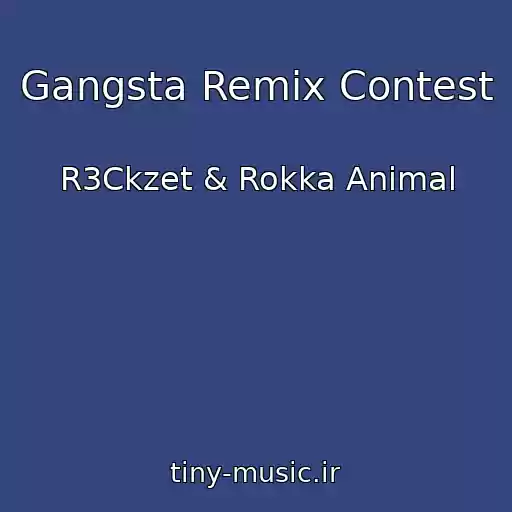 کاور آهنگ Gangsta Remix Contest از R3Ckzet & Rokka Animal