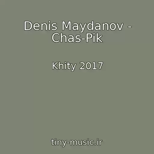 کاور آهنگ Denis Maydanov - Chas-Pik از Khity 2017