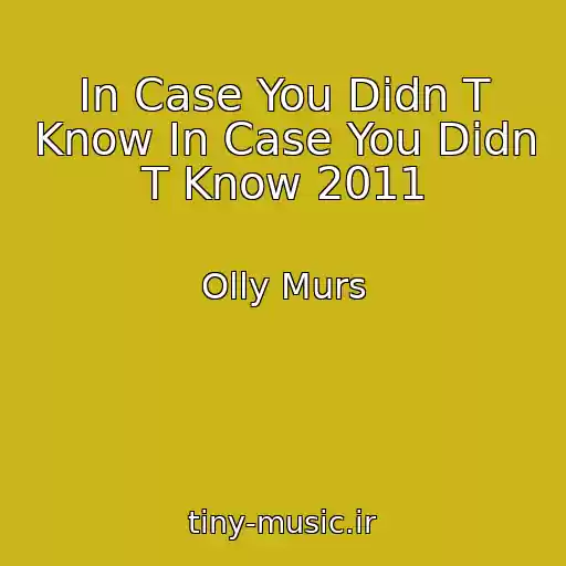 کاور آهنگ In Case You Didn T Know In Case You Didn T Know 2011 از Olly Murs