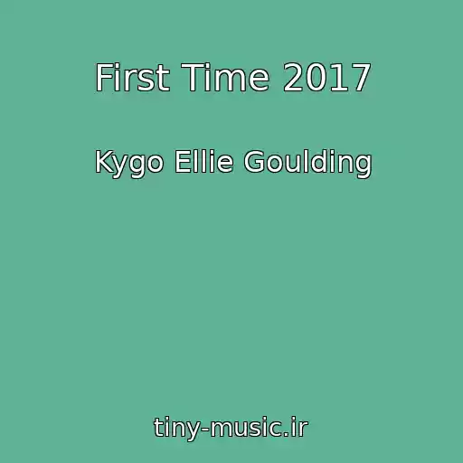 کاور آهنگ First Time 2017 از Kygo Ellie Goulding