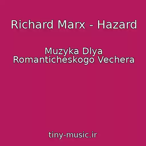 کاور آهنگ Richard Marx - Hazard از Muzyka Dlya Romanticheskogo Vechera