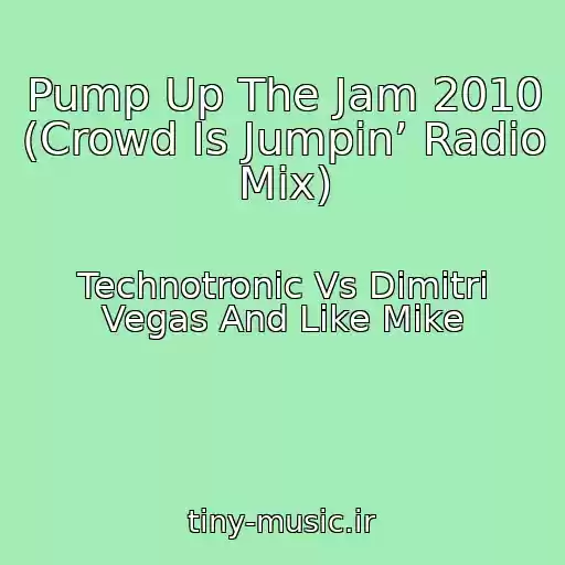 کاور آهنگ Pump Up The Jam 2010 (Crowd Is Jumpin’ Radio Mix) از Technotronic Vs Dimitri Vegas And Like Mike
