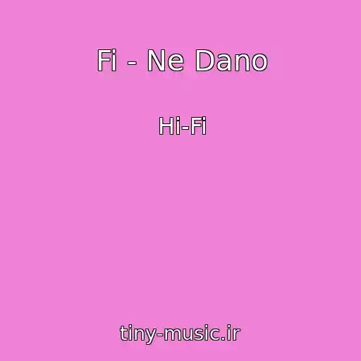 کاور آهنگ Fi - Ne Dano از Hi-Fi