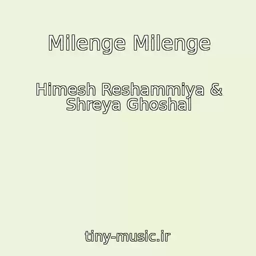 کاور آهنگ Milenge Milenge از Himesh Reshammiya & Shreya Ghoshal