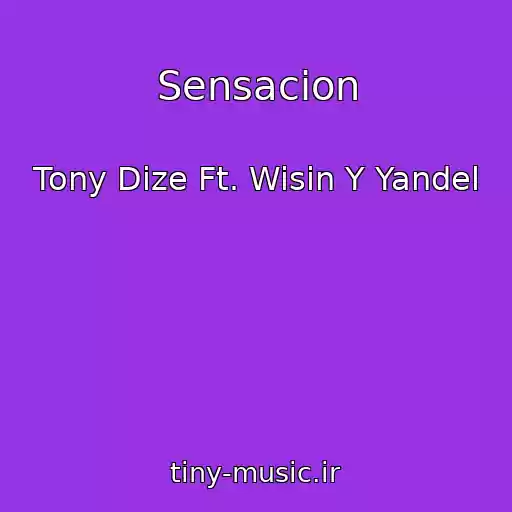 کاور آهنگ Sensacion از Tony Dize Ft. Wisin Y Yandel