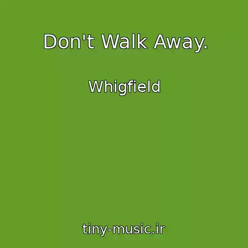 کاور آهنگ Don't Walk Away. از Whigfield