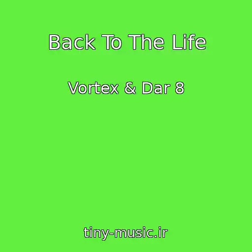 کاور آهنگ Back To The Life از Vortex & Dar 8
